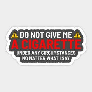 Do Not Give Me A Cigarette - Warning Sign NYS Sticker